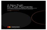 A New Push for Push Payments - Mastercard · 2020-03-06 · 3 | July 2018 A recent Mastercard analysis offers proof for issuers of the positive impact of card-based push payment programs.