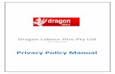 Privacy Policy Manual - The Dragon Group · Dragon Labour Hire Pty Ltd ensures that all personal information is held in a secure manner. Where applicable and to the best of Dragon