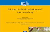 EU Sport Policy in relation with sport coaching · EU Sport Policy in relation with sport coaching Agata Dziarnowska Policy Officer, Sport policy and programme Unit European Commission