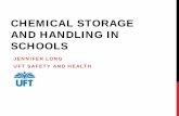 CHEMICAL STORAGE AND HANDLING IN SCHOOLS · CHEMICAL STORAGE AND HANDLING IN SCHOOLS JENNIFER LONG UFT SAFETY AND HEALTH . AGENDA Chemical Storage Standards (OSHA and FDNY) Chemical