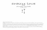 crazy love · 2015-01-15 · crazy love study guide by Francis Chan About This Study Guide Unless otherwise indicated, all Scripture quotations are from the Holy Bible, New International