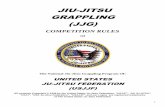 JIU-JITSU GRAPPLING (JJG) - UNITED STATES JU-JITSU · 3 US JIU-JITSU GRAPPLING Competition Rules As of March 15, 2014 Requirements for Use: 1. The USJJF’s US Jiu-Jitsu Grappling