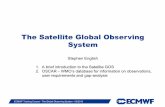 The Satellite Global Observing System - ECMWF and Future Sats.pdf · The Satellite Global Observing System Stephen English 1. ... A little of the history that led to EPS-SG ... •