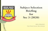 Subject Selection Briefing Sec 3 (2020) · regard to subject combination for Sec 3 (2020) Not only will today’s session provide you with more information but we have our coursework