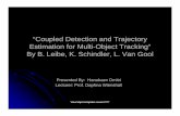 “Coupled Detection and Trajectory Estimation for ...daphna/course/student lectures/dmitri hanukaev.pdf · B. Leibe, N. Cornelis, K. Cornelis, and L. Van Gool. Dynamic 3d scene analysis