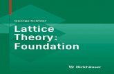 Lattice Theory: Foundation · Lattice Theory: George Grätzer Foundation. George Grätzer University of Manitoba Winnipeg, Manitoba R3T 2N2 Canada Department of Mathematics gratzer@me.com