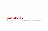 Personalised Eco Mobility for Urban Areas - TCOE … Personalised...autobots Personalised Eco Mobility for Urban Areas PM @ Masdar City, AbuDhabi August 17, 2015 MoRTH for Metrino