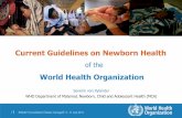 Current Guidelines on Newborn Health...1 | ENGAP Consultation | Dakar, Senegal | 9 - 11 July 2013 Current Guidelines on Newborn Health of the World Health Organization Severin von