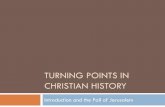 Turning Points in Christian History… · Turning Points in Church History ... The First Jewish Revolt began in Caesarea in the year ... period when Christianity could be regarded