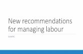 New recommendations for managing labour · 1. Focus on supportive care in labour 2. Duration of latent stage of labour is characterized by a slow progression, no standard duration