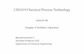 CH1019 Chemical Process Technology - Yolabalasubramanian.yolasite.com/resources/Lecture 4b Fertilizer Industries .pdf · 1. Dryden C. E, Outlines of Chemical technology – for the