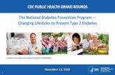The National Diabetes Prevention Program — Changing ... · 11/13/2018  · Lifestyles to Prevent Type 2 Diabetes. November 13, 2018. 5 Moving Evidence to Action to Prevent Type