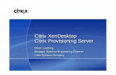 Citrix XenDesktop Citrix Provisioning Server · Citrix XenDesktop Citrix Provisioning Server Oliver Lomberg Manager Systems Engineering Channel Citrix Systems Germany Oliver Lomberg