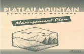 Plateau Mtn Ecological Reserve Mgmt Plan. Jan 2002...The Plateau Mountain Ecological Reserve Management Plan provides the overall direction for the protection, management and operation