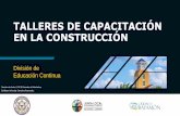 TALLERES DE CAPACITACIÓN EN LA CONSTRUCCIÓNTALLERES DE CAPACITACION EN LA CONTRUCCIÓN 4 Desarrollo de Empleabilidad - OSHA 25 Lectura e Interpretación de Planos 15 Albañilería