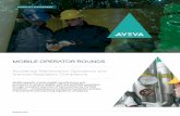MOBILE OPERATOR ROUNDS...aveva.com PRODUCT DATASHEET MOBILE OPERATOR ROUNDS Accelerate Maintenance Operations and Improve Regulatory Compliance Mobile operator rounds enable manufacturers