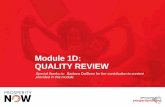 Module 1D: QUALITY REVIEW · Module 1D: QUALITY REVIEW Special thanks to: Barbara DelBene for her contribution to content provided in this module. Understand how to conduct a thorough