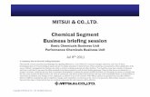 MITSUI & CO.,LTD. Chemical Segment Business briefing session · views of Mitsui’s management but should not be relied on solely in making investment and other decisions. You should