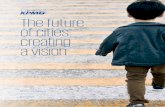 The future of cities: creating a vision · The future of cities: creating a vision. 7. Keeping a city vision on track. Several high-level observations can be made about how to implement
