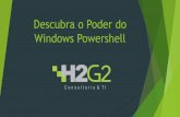 Descubra o Poder do Windows Powershellwalderson.com/site/wp-content/uploads/2017/08/08a.O... · 2017-09-12 · H2G2 Consultoria e TI A H2G2 Consultoria e TI é uma empresa jovem,