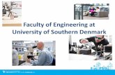 Faculty of Engineering at University of Southern Denmark · 2017-07-21 · Faculty of Engineering Facts Established in 2006 – Merger between SDU and IOT. Turnover: 32 mill. EUR