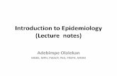 Introduction to Epidemiology (Lecture notes) NOTES/1/1/Dr... · (Lecture notes) Adebimpe Olalekan MBBS, MPH, FWACP, PhD, FRSPH, MNIM ... class notes, textbooks or other learning materials.
