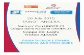 26 July 2015 TAINO - ANGERA...26 July 2015 TAINO - ANGERA Nations’ Cup UNDER 23 Coppa delle Nazioni UNDER 23 Coppa dei Laghi Trofeo ALMAR GUIDA TECNICA E STAMPA TECHNICAL AND PRESS