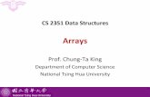 Arrays - National Tsing Hua Universityking/courses/cs2351/L03-Arrays.pdf · – C-type arrays are a special case of general arrays – C-type arrays can be used to implement general