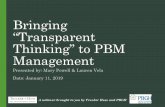 Bringing “Transparent Thinking” to PBM Management...Bringing “Transparent Thinking” to PBM Management Presented by: Mary Powell & Lauren Vela Date: January 11, 2019 A webinar