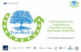 Introduction to regulatory Framework for Damage Stability• The stability of ships is, in general, related to both intact and damage stability requirements. • For passenger vessels