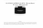 GSM/GPRS/GPS Tracker User Manual1 GSM/GPRS/GPS Tracker User Manual Preface Thank you for purchasing the tracker. This manual shows how to operate the device smoothly and correctly.