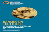 Banking on the future - Consumers International · 5 Banking on the future SUMMARY Coming together for change The consumer response to FinTech Take up of FinTech services is high.