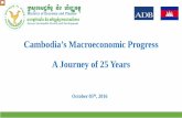 Cambodia’s Macroeconomic Progress A Journey of 25 Years€¦ · Cambodia’s Macroeconomic Progress A Journey of 25 Years. October 05. th, 2016. 1. ... Cambodia’s economic prospect
