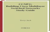 CCNP®: Building Cisco Multilayer Switched Networks Study …CCNP®: Building Cisco Multilayer ... Connecting the Switch Block 45 Chapter 3 VLANs, Trunks, and VTP 87 Chapter 4 Layer