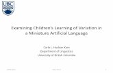 Examining Children’s Learning of Variation in a Miniature ... · Children’s Learning of Variation in a MAL. Two kinds of variation in language input: 1) stable variation socio-linguistic/Labovian