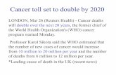 Cancer toll set to double by 2020 - Dr. Christopher Hobbs...do not get rid of all circulating cancer cells; better to balance metabolism, support immunity) • Chemo and radiation
