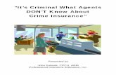 “It’s Criminal What Agents DON’T Know About Crime Insurance” Crime...“It’s Criminal What Agents DON’T Know About Crime Insurance” Presented by John Eubank, CPCU, ARM