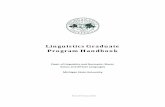Linguistics Graduate Program Handbooklinglang.msu.edu/files/7014/5934/0432/LINGradHandbook.pdf · sociolinguistics, psycho- and neurolinguistics, and child language acquisition. Throughout