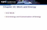 10.2 Work 10.3 Energy and Conservation of Energy · measurable change in a system, caused by a force. 10.2 Work ... You are asked for the work and time it takes to do work. 2. You