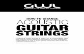 HOW TO CHANGE ACOUSTIC GUITAR STRINGS · After changing guitar strings, you’ll need to tune it more often for some time. To achieve the correct amount of excess string for winding