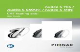 CRT hearing aids - phonakpro.com · Audéo S YES IX/V/III 2010 Audéo S SMART IX/V/III 2010 Non wireless models CE mark applied Audéo S SMART I 2011 Audéo S MINI IX/V/III 2010.