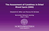 The Assessment of Cytokines in Dried Blood Spots (DBS) · Dried Blood Spots •Dried blood spots (DBS) are a population-friendly alternative to venipuncture blood collection •A