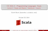 CS 3101-2 - Programming Languages: Scalabauer/cs3101-2/weeks/2/scala-lecture2.pdf · CS 3101-2 - Programming Languages: Scala Lecture 2: Classes and Objects / Inheritance / Imports