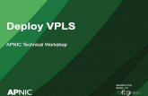 06 Deploy MPLS VPLSVirtual Private LAN Service (VPLS) •VPLS defines an architecture allows MPLS networks offer Layer 2 multipoint Ethernet Services •SP emulates an IEEE Ethernet