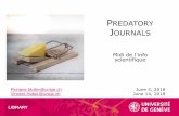 PREDATORY JOURNALS - UNIGE · PREDATORY JOURNALS’ PRACTICES A wide array of unethical business practices, such as •Fraudulent claims: about where they are indexed, impact factors