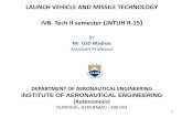 LAUNCH VEHICLE AND MISSILE TECHNOLOGY IVB. Tech II … · 2019-02-11 · LAUNCH VEHICLE AND MISSILE TECHNOLOGY IVB. Tech II semester (JNTUH R-15) BY Mr. GSD Madhav Assistant Professor