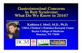 Gastrointestinal Concerns in Rett Syndrome: What Do We Know … · Gastrointestinal Concerns in Rett Syndrome: What Do We Know in 2016? Kathleen J. Motil, M.D., Ph.D. USDA Children’s