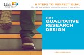 STEP 1 QUALITATIVE RESEARCH DESIGN · competition essential. Qualitative research pins down benefits and characteristics of a brand that a target audience perceives as valuable and