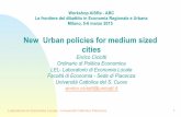 New Urban policies for medium sized citiesMilano, 5-6 marzo 2015 New Urban policies for medium sized cities Enrico Ciciotti Ordinario di Politica Economica LEL- Laboratorio di Economia