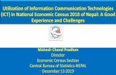 Utilization of ICT in National Economic Census 2018 of Nepal 01 · 2019-12-17 · Utilization of Information Communication Technologies (ICT) in National Economic Census 2018 of Nepal: